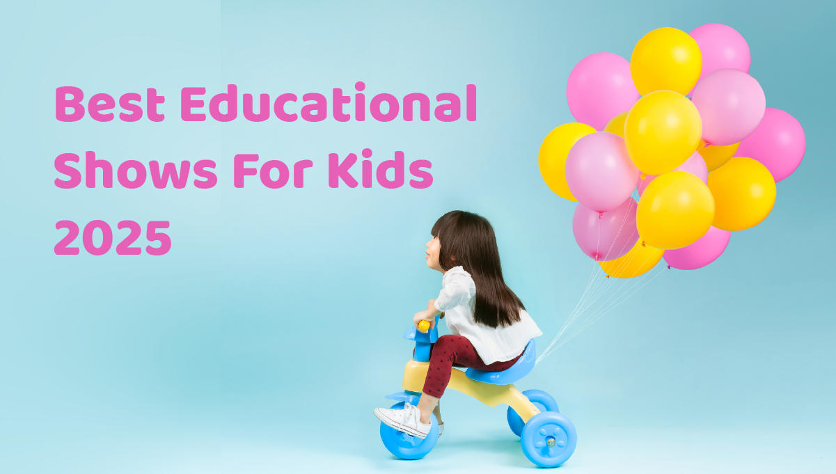 Young girl on a pastel blue tricycle, pulled forward by pink and yellow balloons, next to the headline “Best Educational Shows for Kids 2025” – hero image for a roundup of top learning TV.